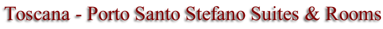 Toscana - Porto Santo Stefano Suites & Rooms
